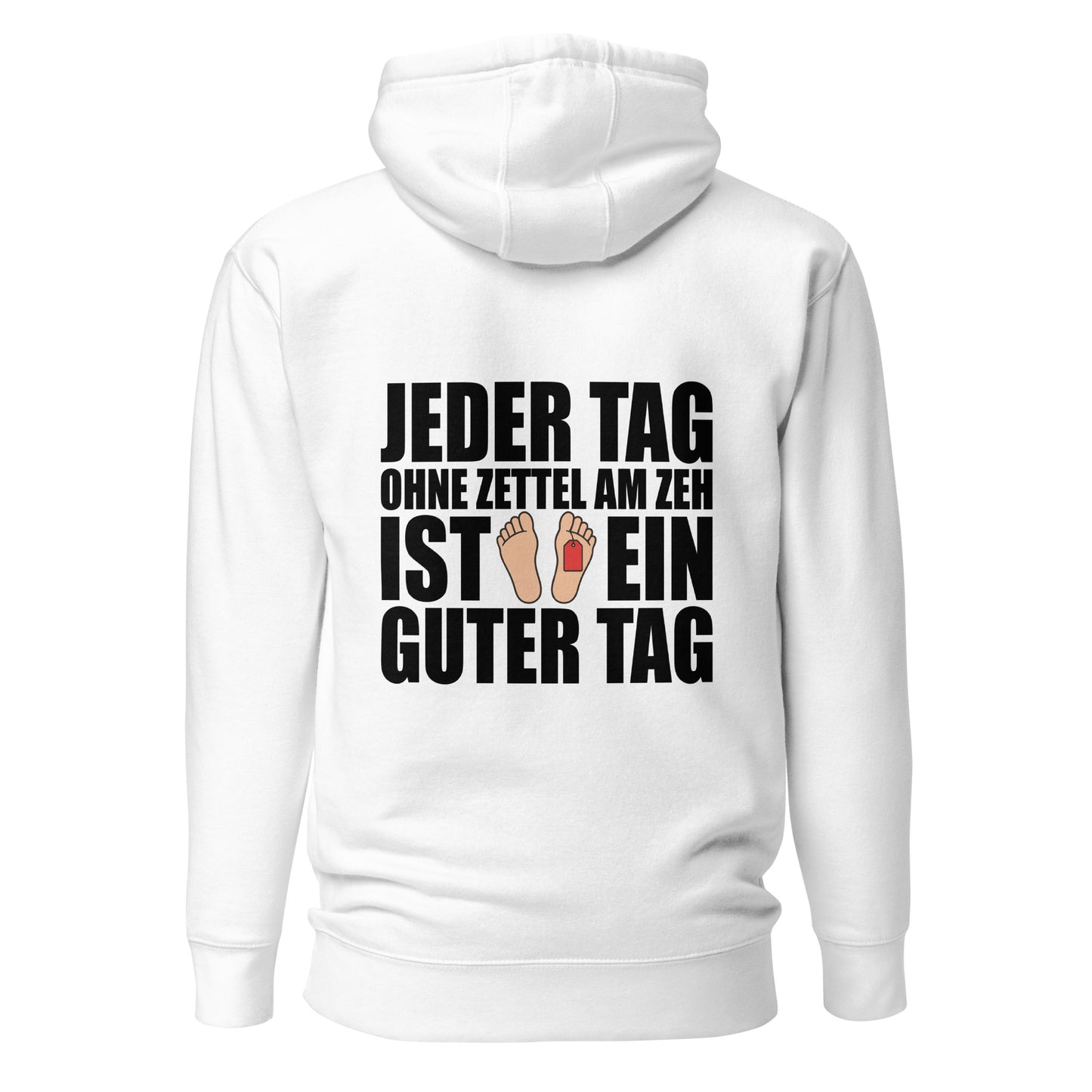 Jeder Tag Ohne Zettel Am Zeh – Unisex Hoodie Backprint
