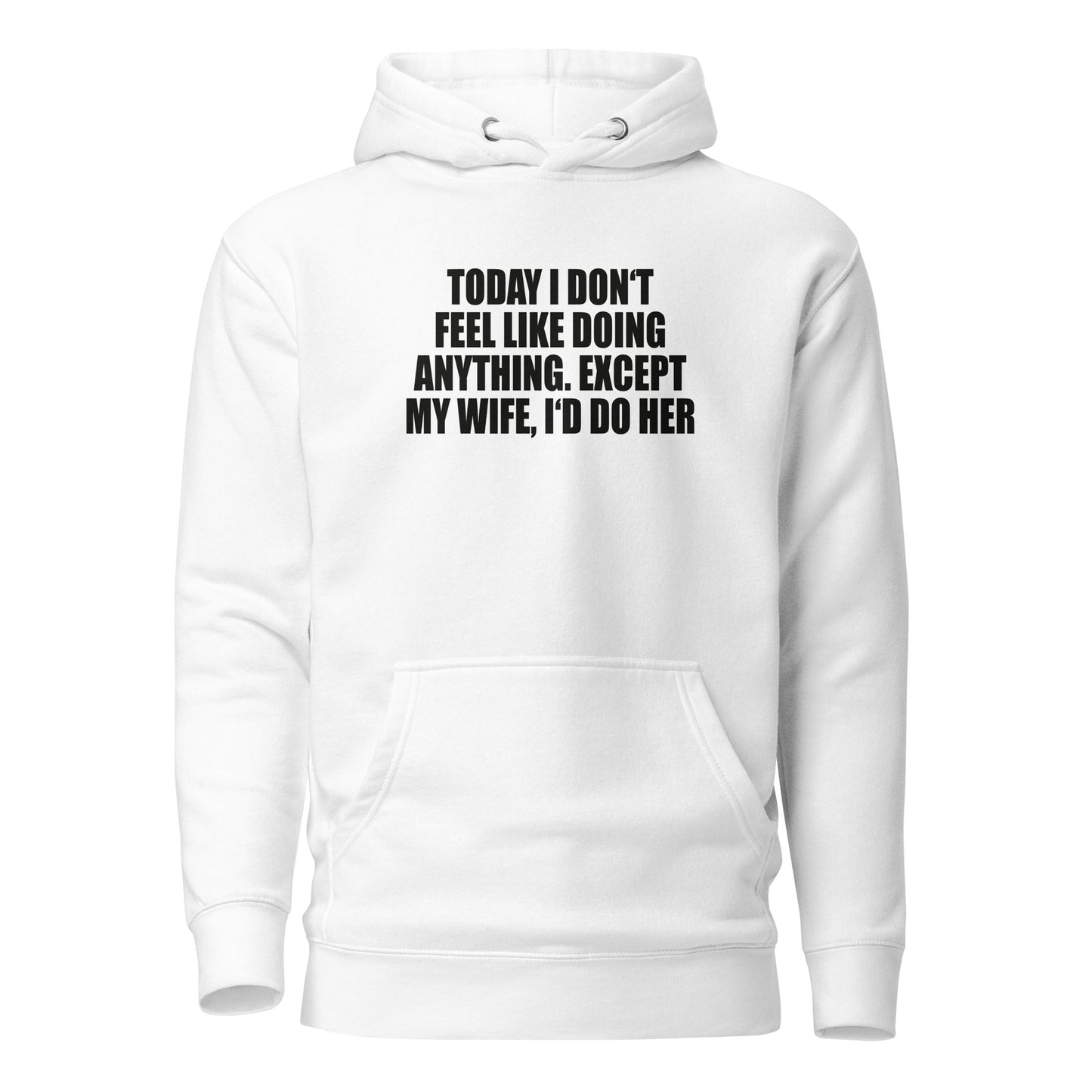 Today I don’t feel like doing anything – Hoodie
