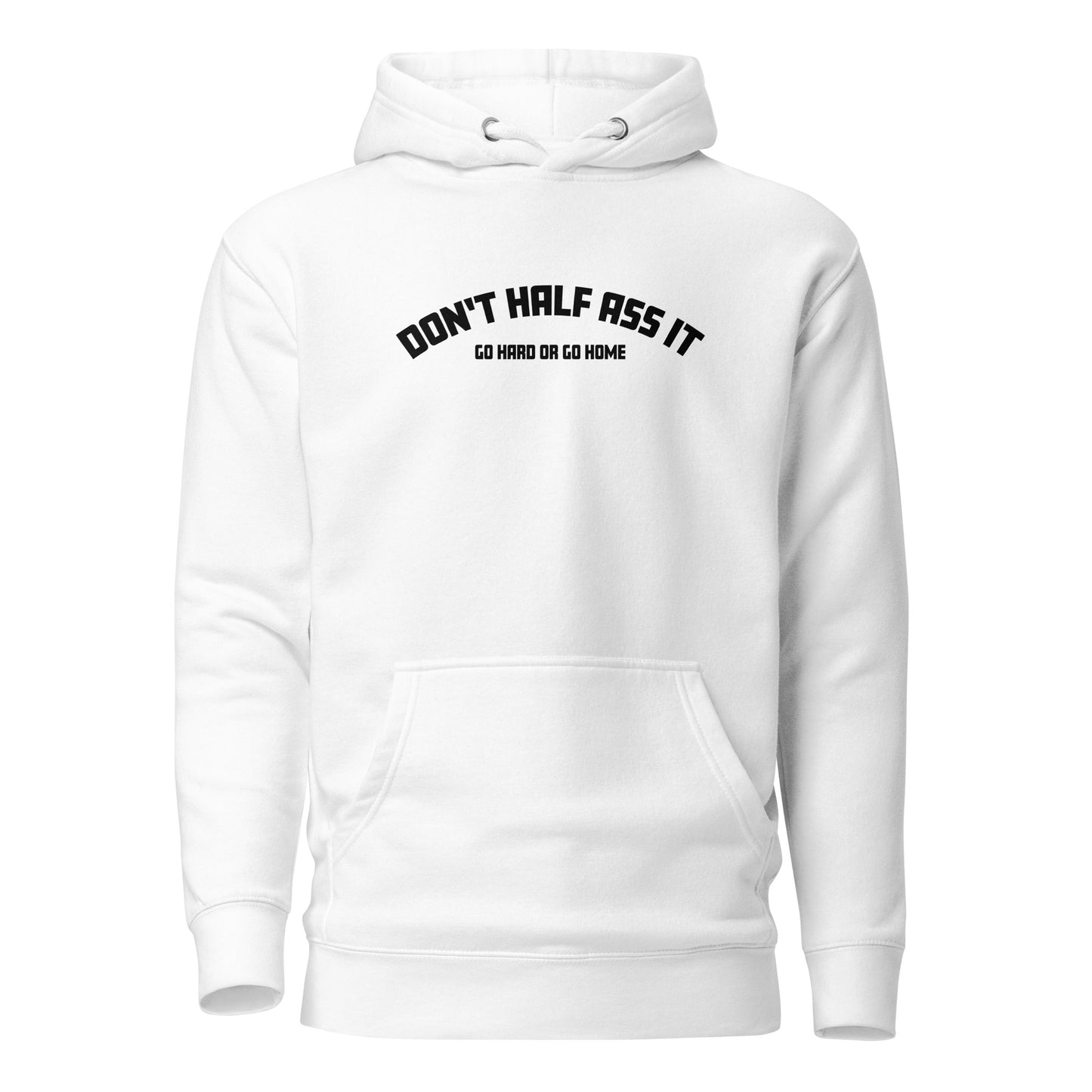 Don’t Half Ass It – Unisex Hoodie