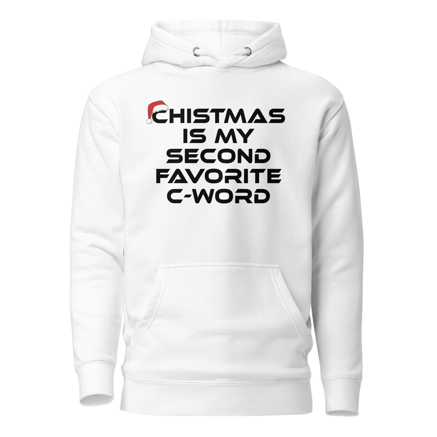 Christmas Is My Second Favorite C-Word – Unisex Hoodie