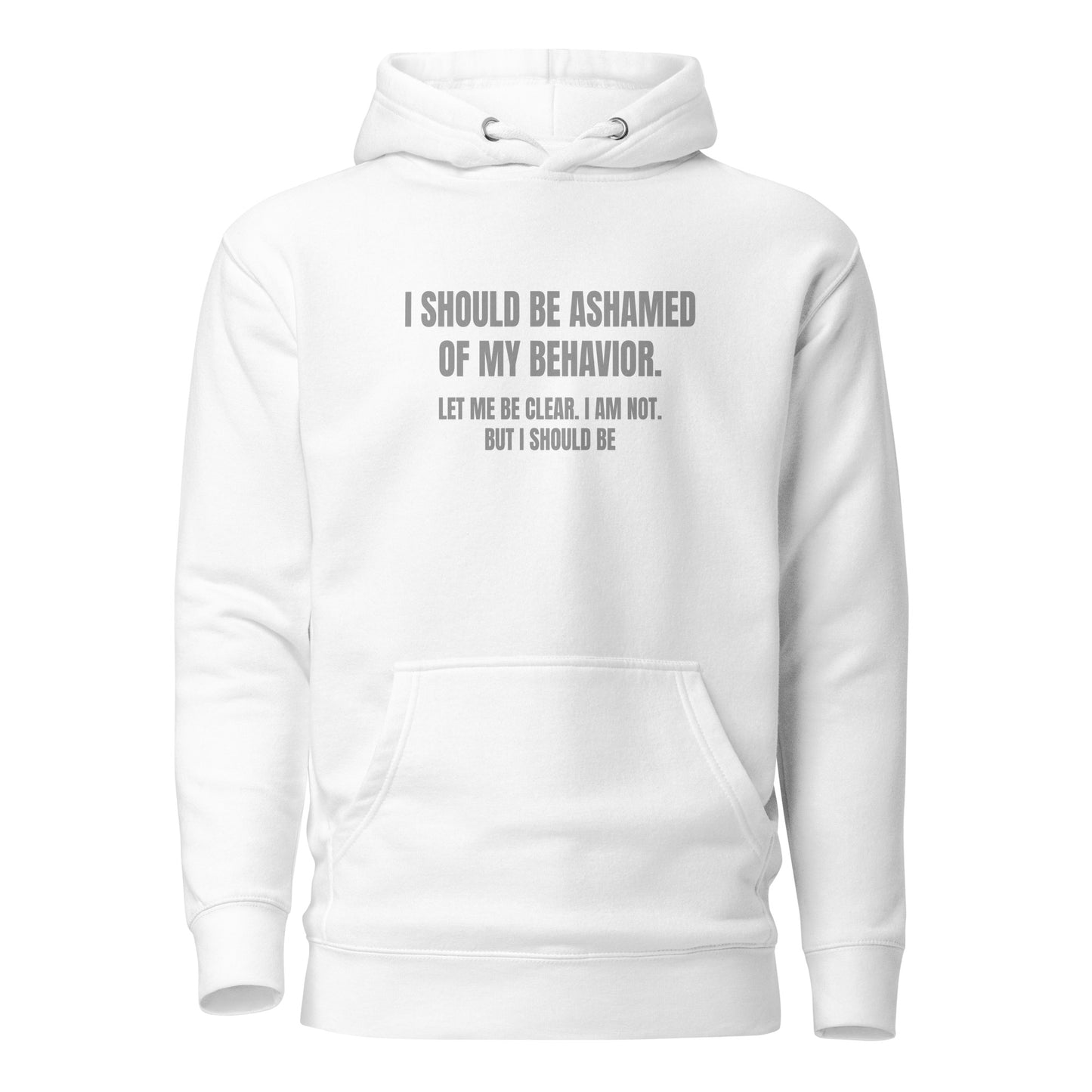 Ashamed of My Behavior – Unisex Hoodie