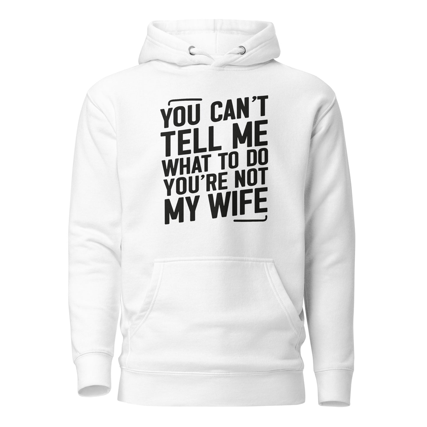 You Can’t Tell Me What To Do – Unisex Hoodie