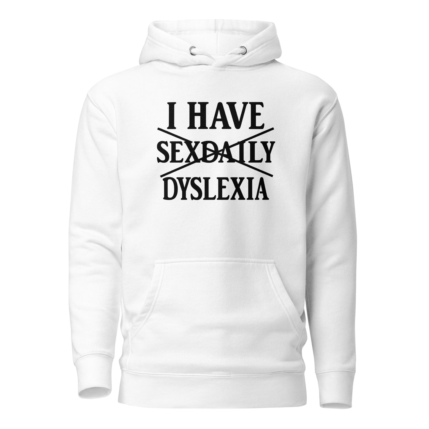 I Have Sexdaily Dyslexia – Unisex Hoodie