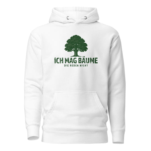 Ich mag Bäume – Die reden nicht – Unisex Hoodie