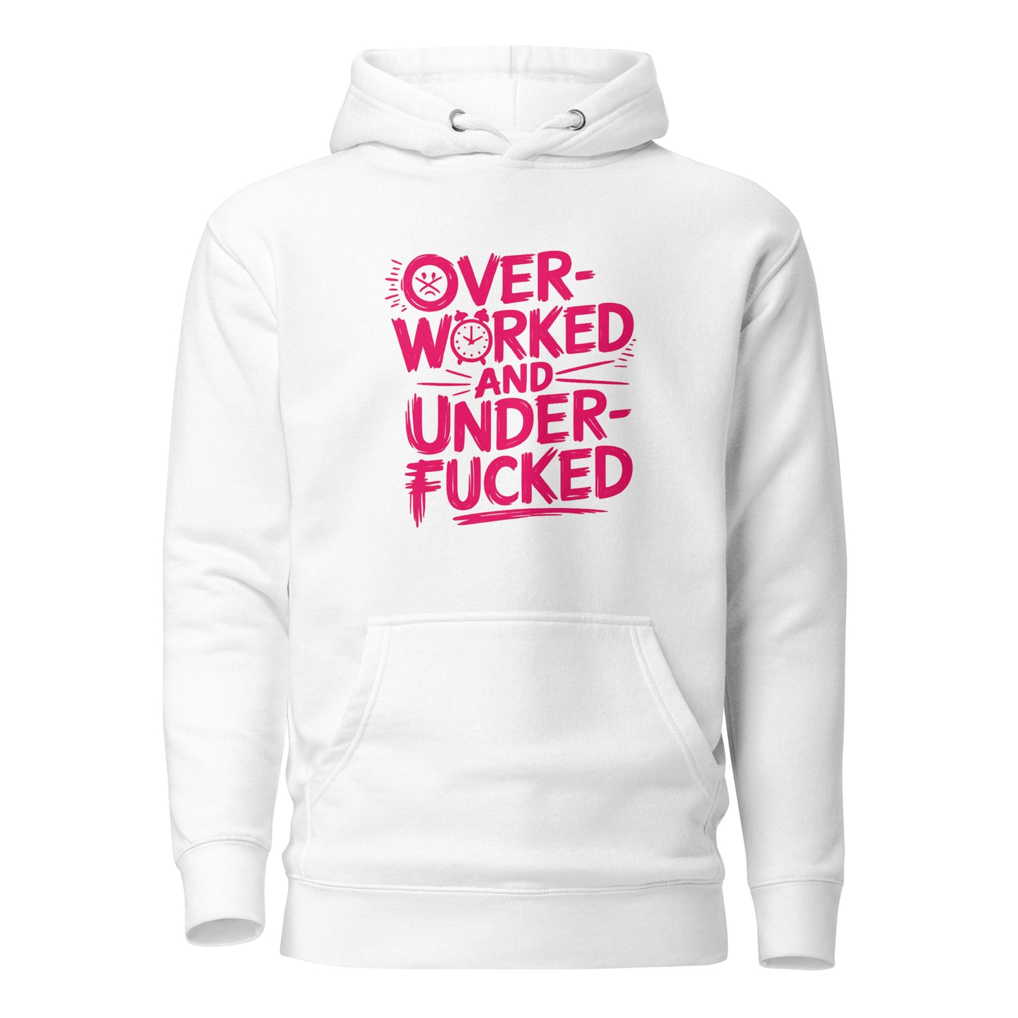 Overworked and Underf*cked – Unisex Hoodie