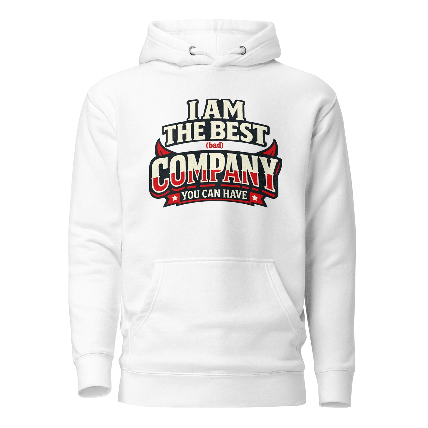 I Am The Best (Bad) Company – Statement Hoodie