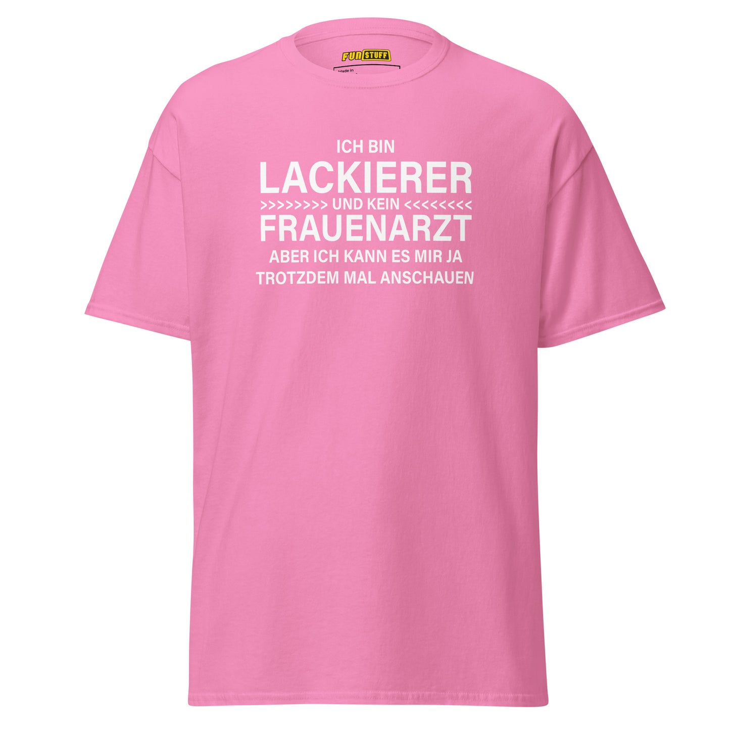 Ich bin Lackierer, kein Frauenarzt – Unisex T-Shirt