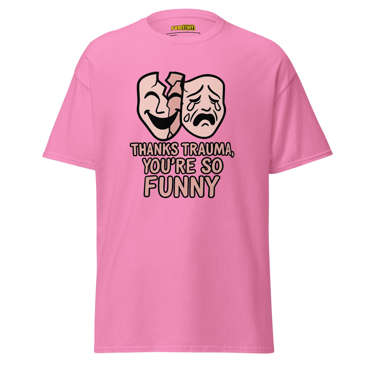 Thanks Trauma, You’re So Funny – Unisex T-Shirt