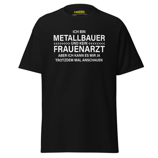 I'm a metalworker, not a gynecologist – Unisex T-Shirt