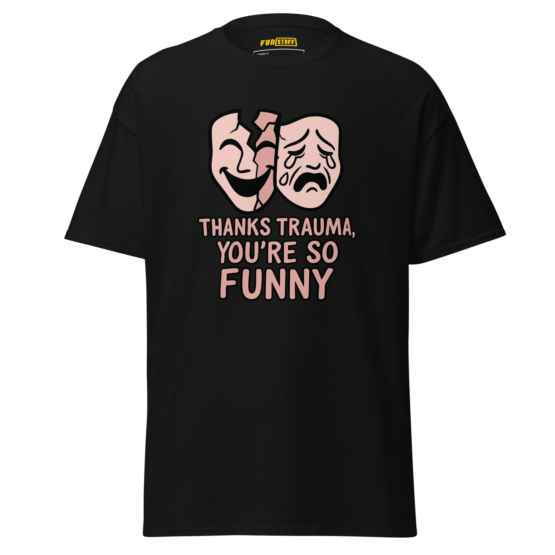 Thanks Trauma, You’re So Funny – Unisex-T-Shirt