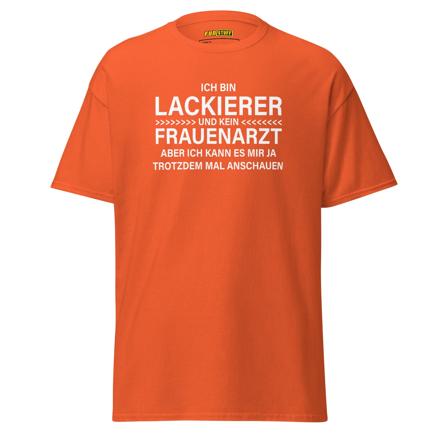 Ich bin Lackierer, kein Frauenarzt – Unisex T-Shirt