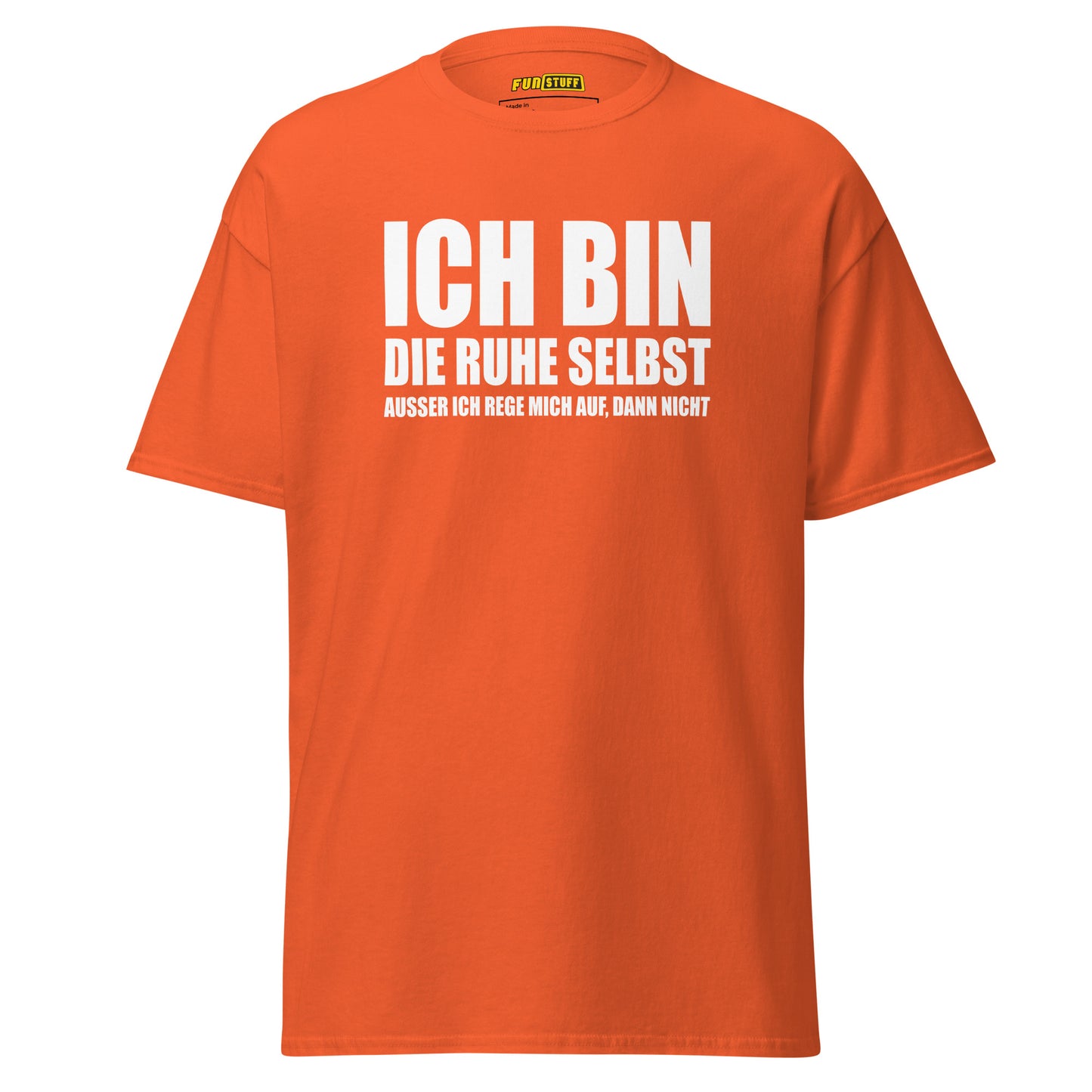 Ich bin die Ruhe selbst – Unisex T-Shirt