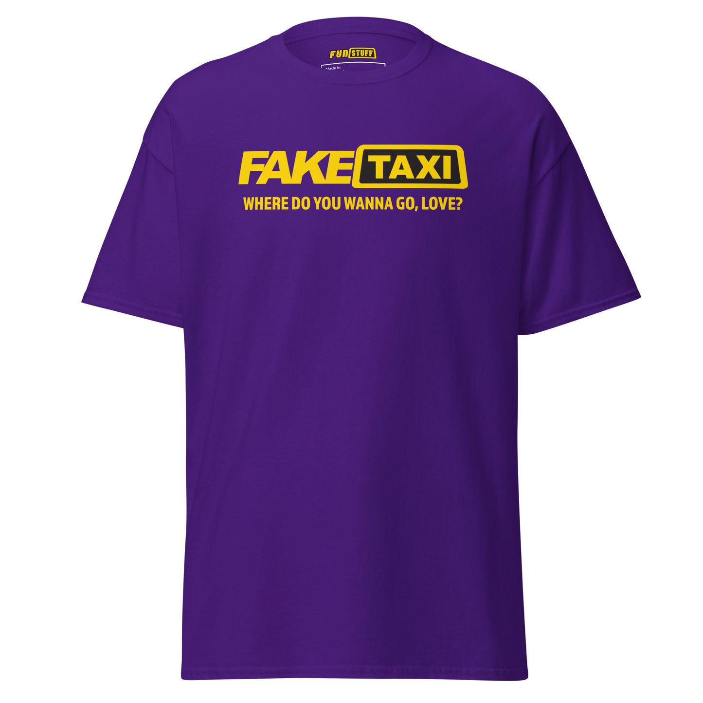 Fake Taxi – Where Do You Wanna Go, Love? – Unisex T-Shirt