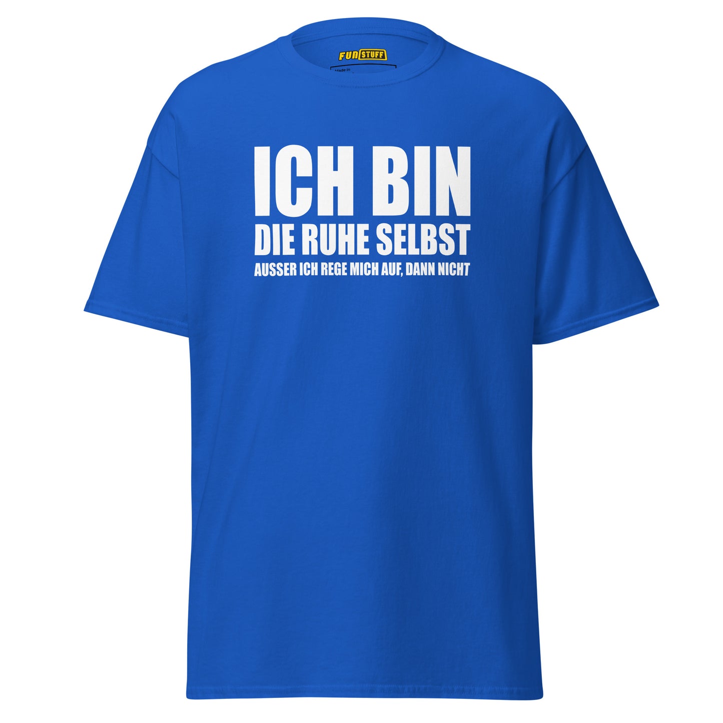 Ich bin die Ruhe selbst – Unisex T-Shirt