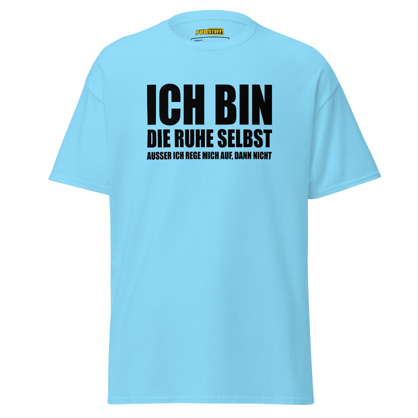 Ich bin die Ruhe selbst – Unisex T-Shirt