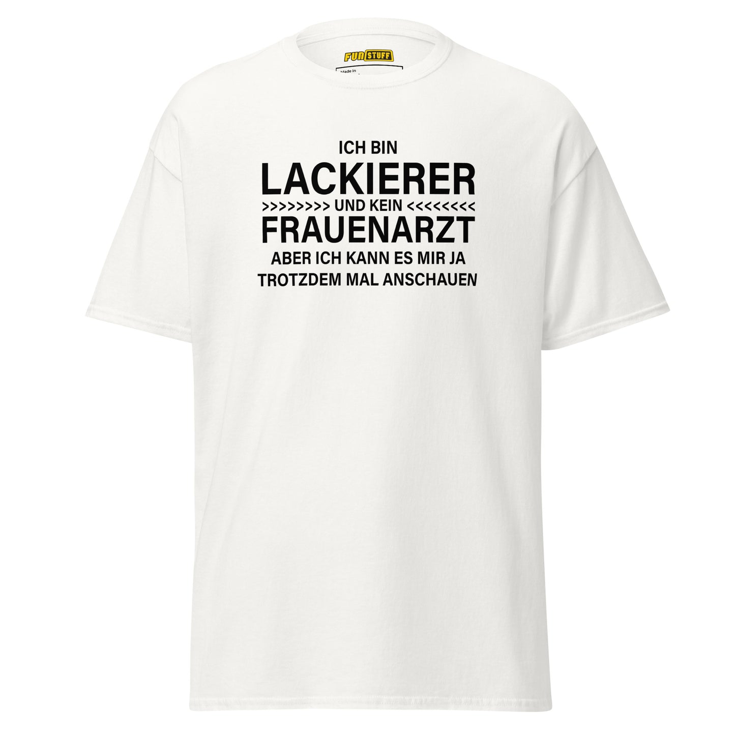 Ich bin Lackierer, kein Frauenarzt – Unisex T-Shirt