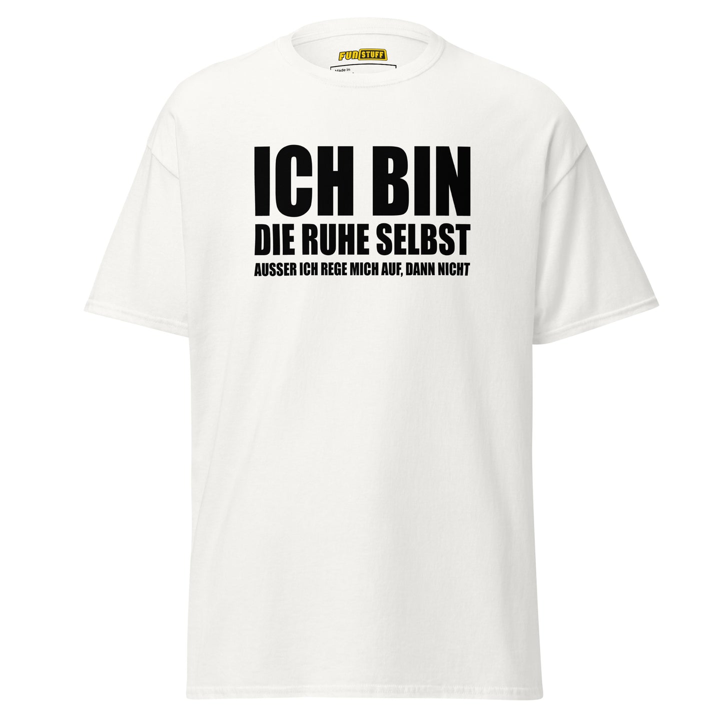 Ich bin die Ruhe selbst – Unisex T-Shirt