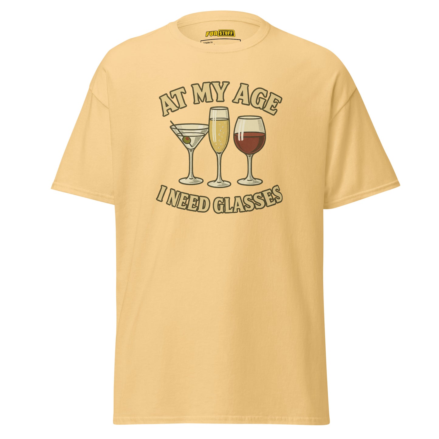At My Age I Need Glasses - Unisex T-Shirt