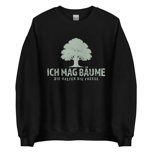 Ich mag Bäume – Die halten die Fresse – Unisex Sweater