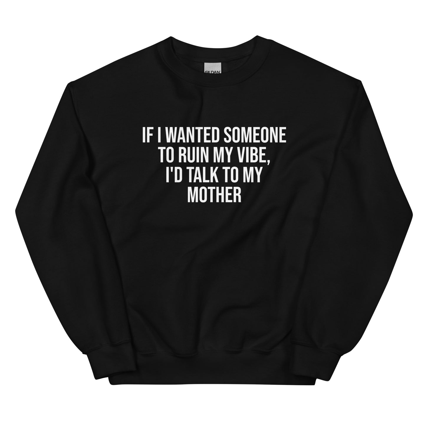 If I Wanted Someone to Ruin My Vibe – Unisex Sweater