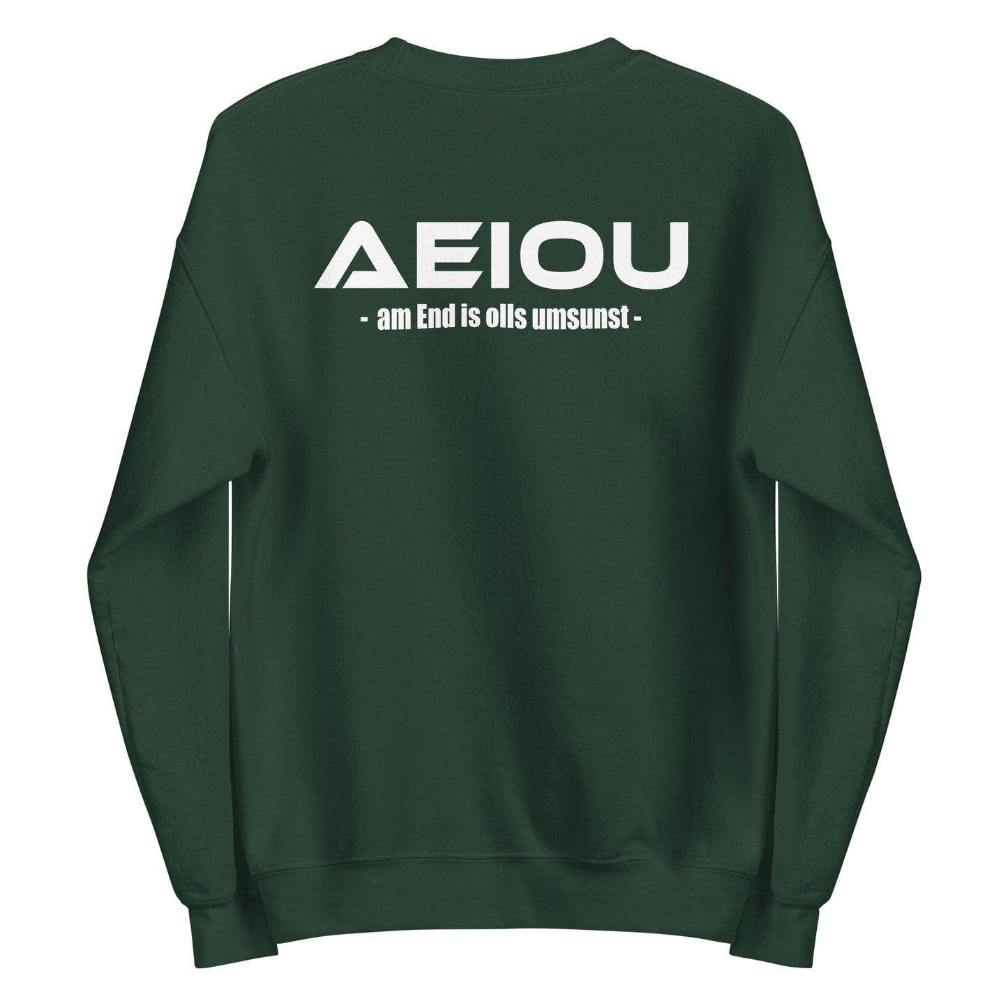 AEIOU – am End is olls umsunst – Unisex Sweater Backprint