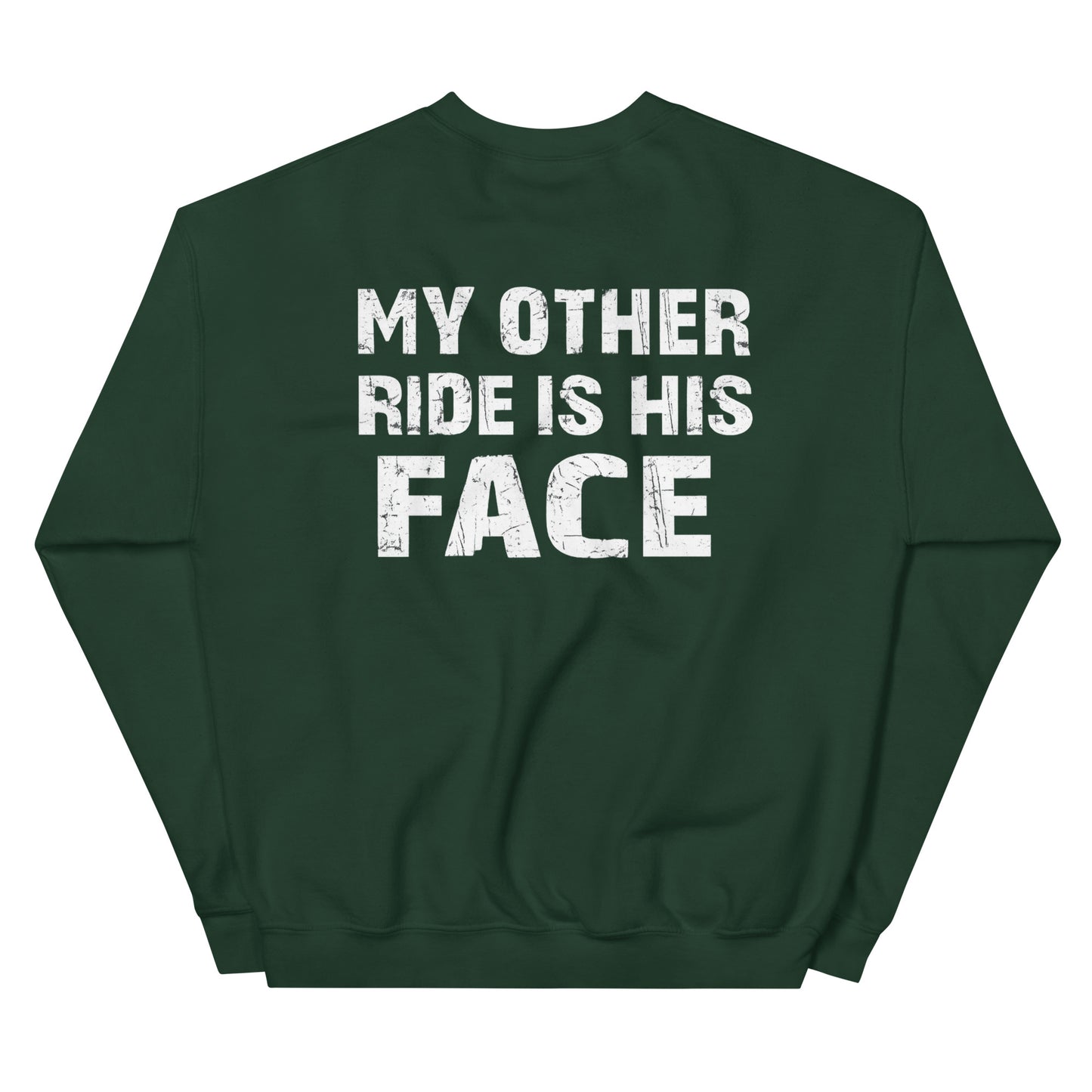 My Other Ride Is His Face – Backprint Sweater
