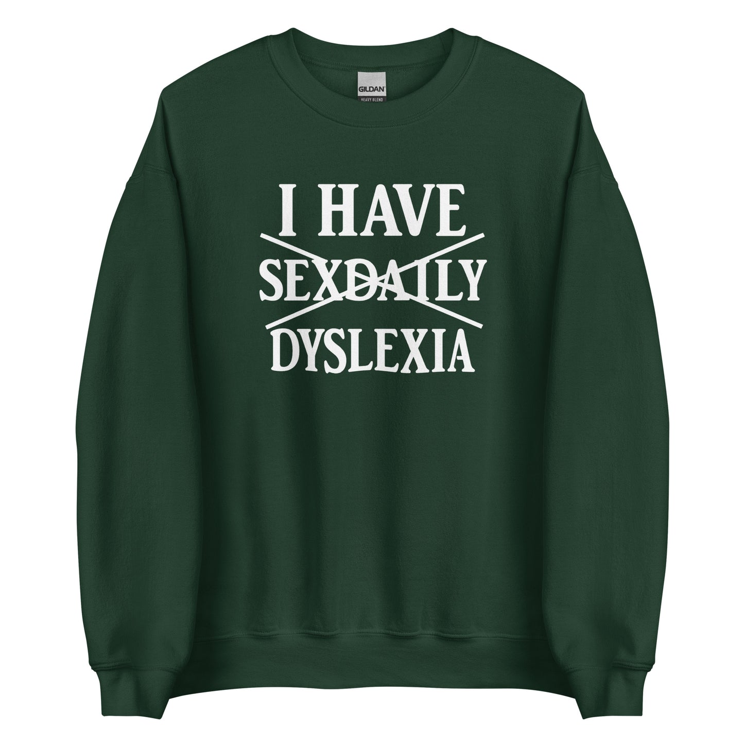I Have Sexdaily Dyslexia – Unisex Sweater