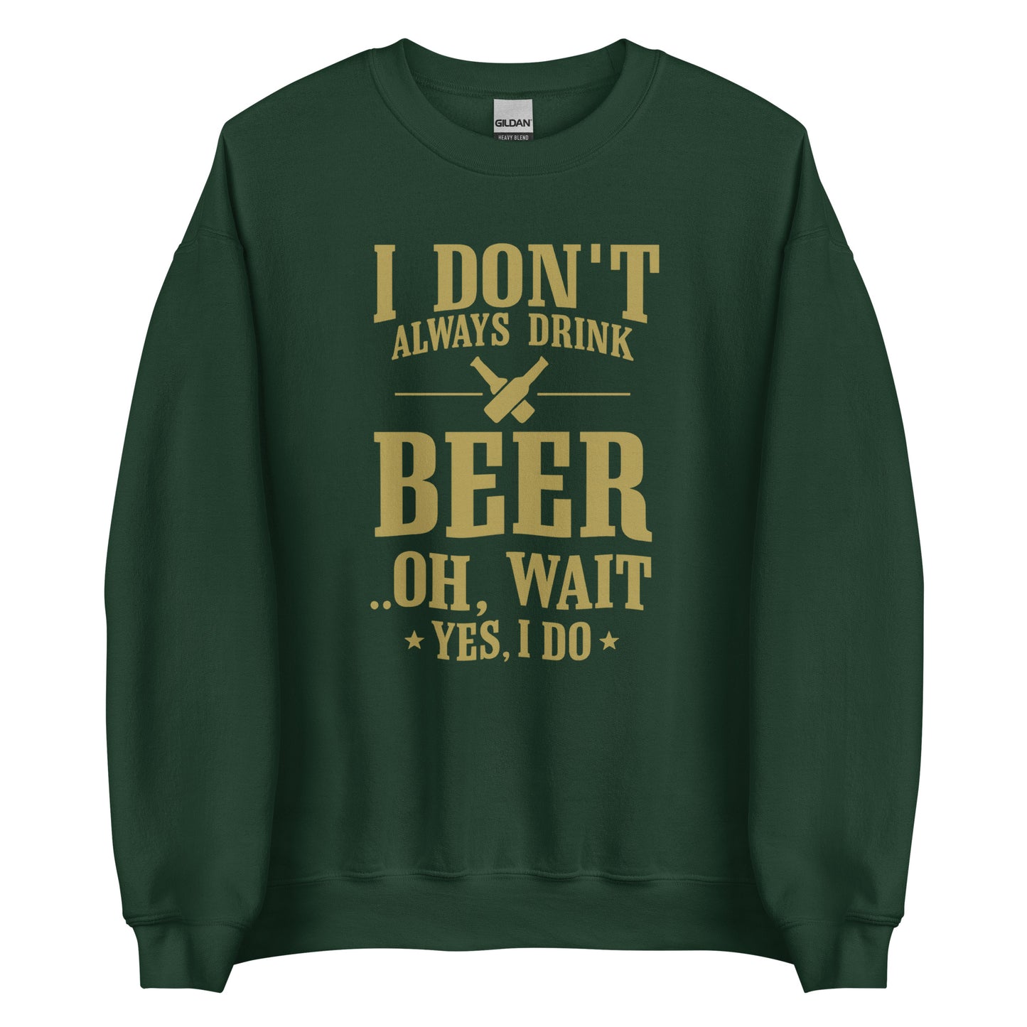 I Don’t Always Drink Beer – Oh Wait, Yes I Do – Unisex Sweater