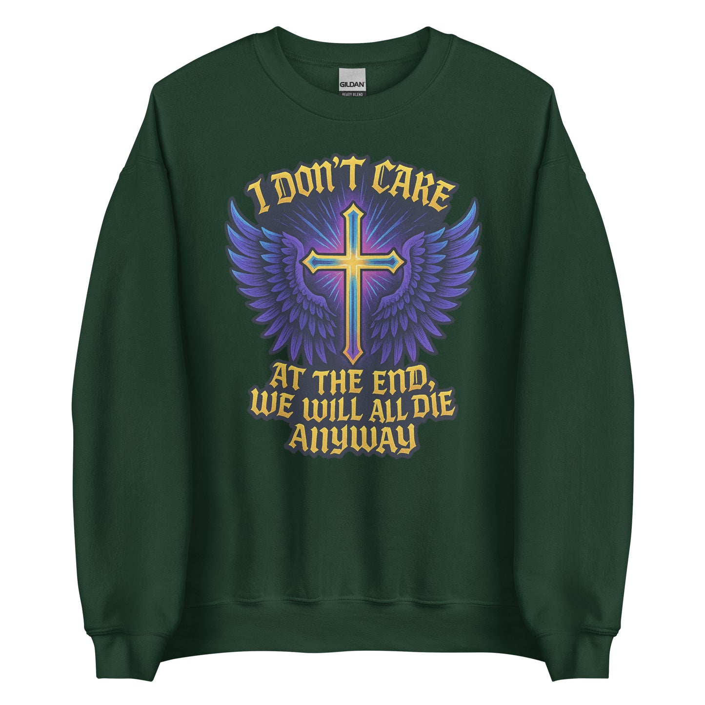 I Don’t Care – At The End, We Will All Die Anyway – Unisex Sweater
