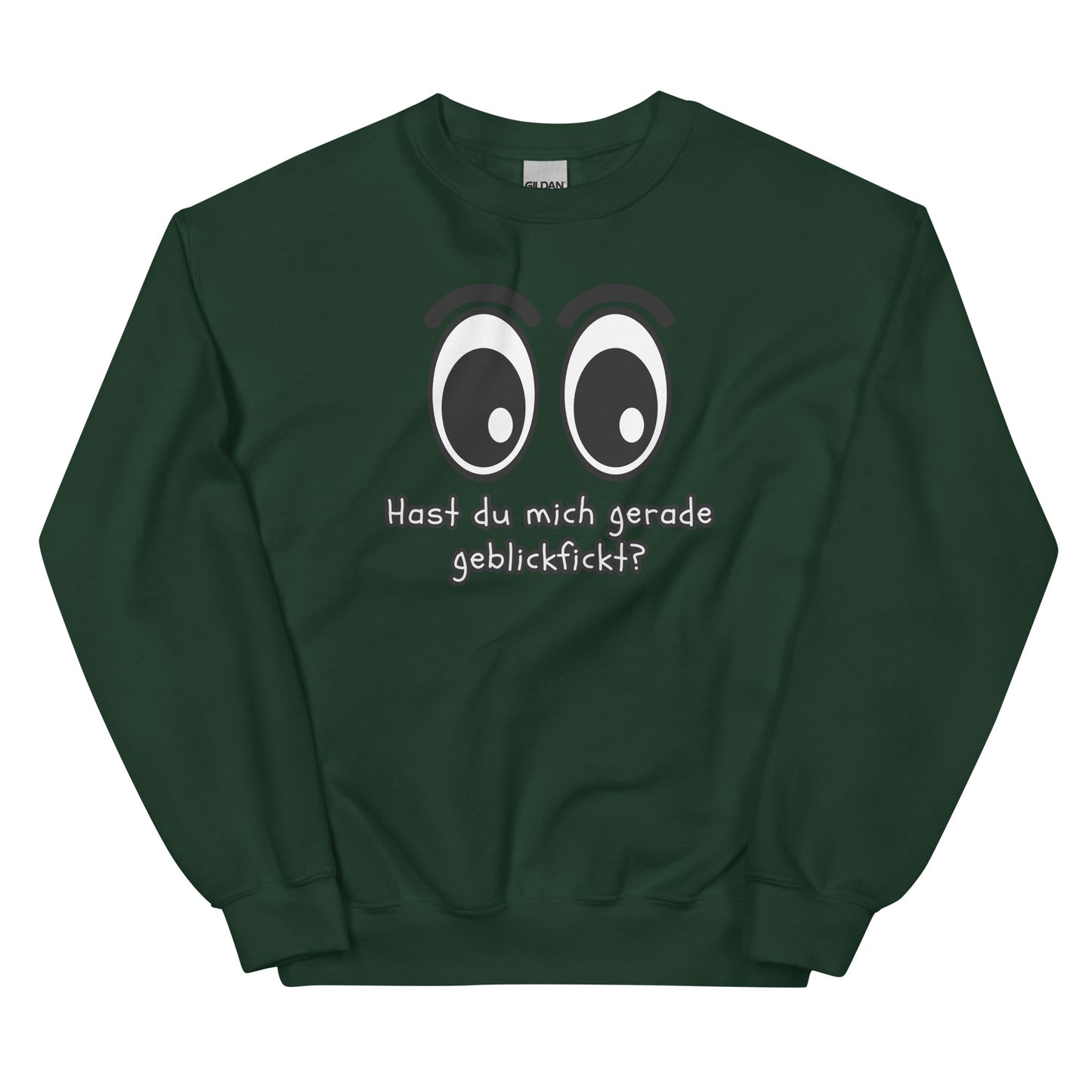 Hast du mich gerade geblickf*ckt? – Unisex Sweater