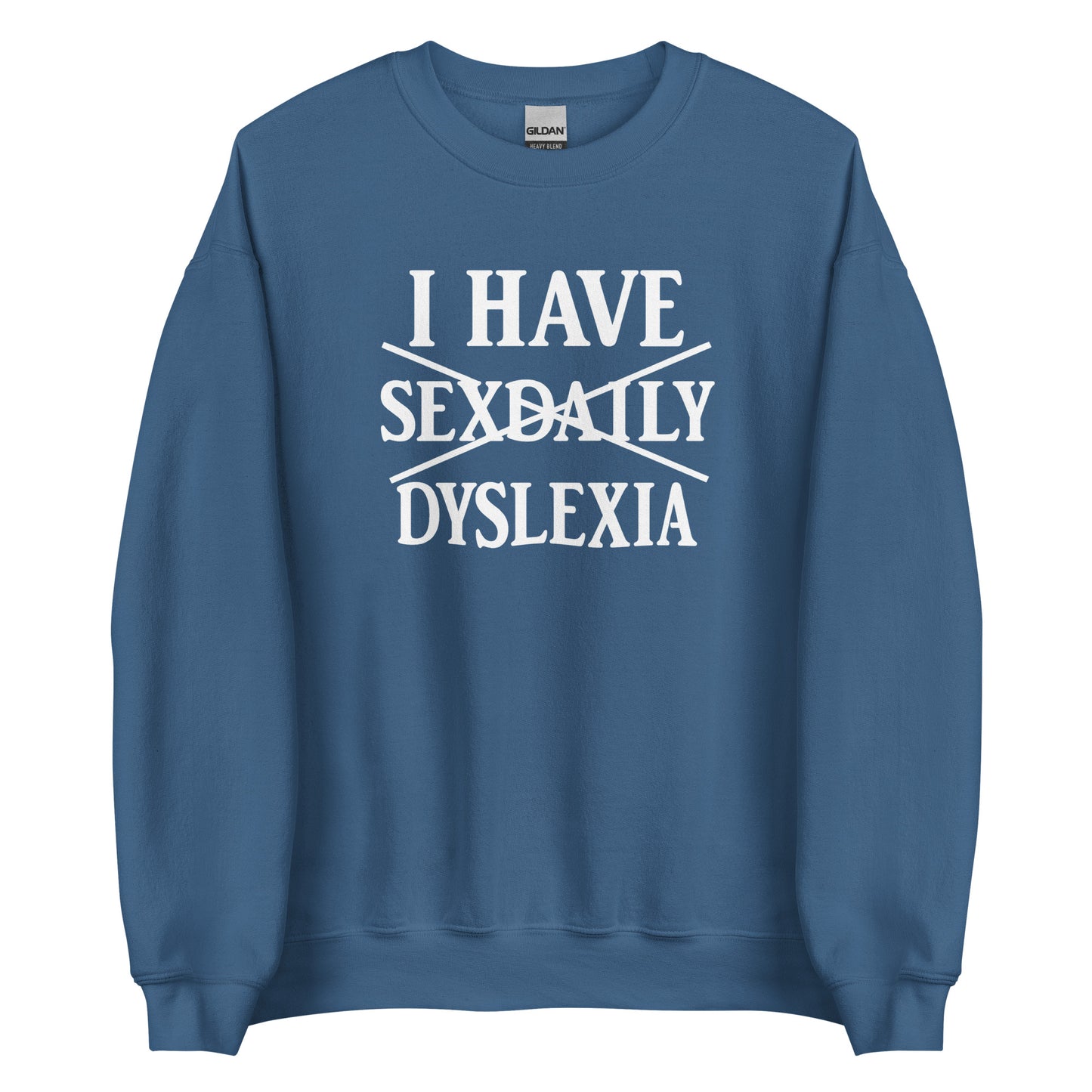 I Have Sexdaily Dyslexia – Unisex Sweater
