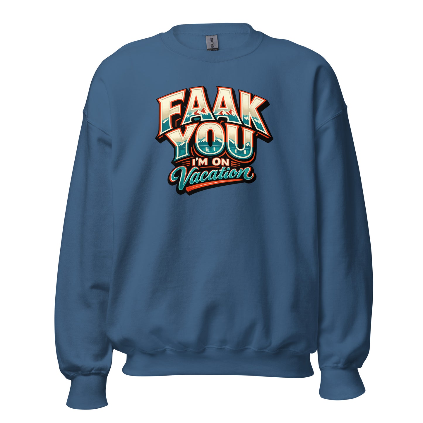 FAAK YOU – I'm On Vacation – Unisex Sweater
