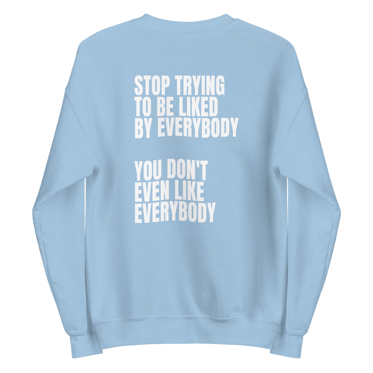 Stop trying to be liked – Sweater (Backprint)