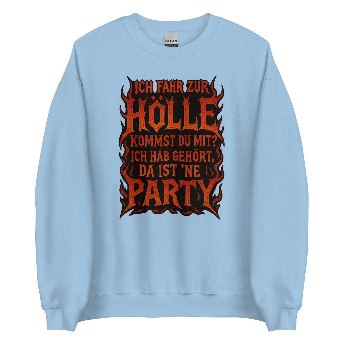 Ich fahr zur Hölle - da ist ’ne Party! Unisex Sweater