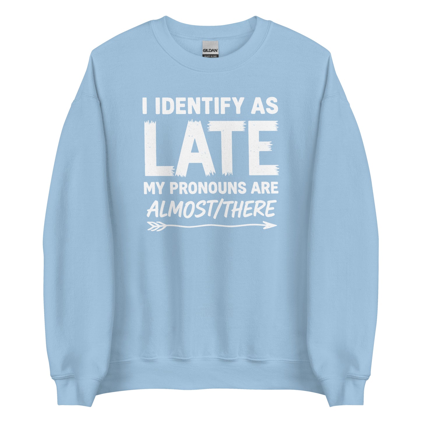 I Identify As Late – Unisex Sweater