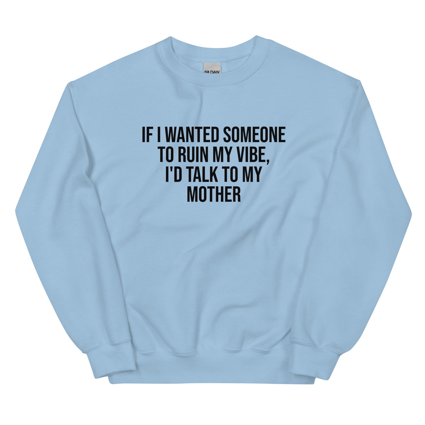 If I Wanted Someone to Ruin My Vibe – Unisex Sweater