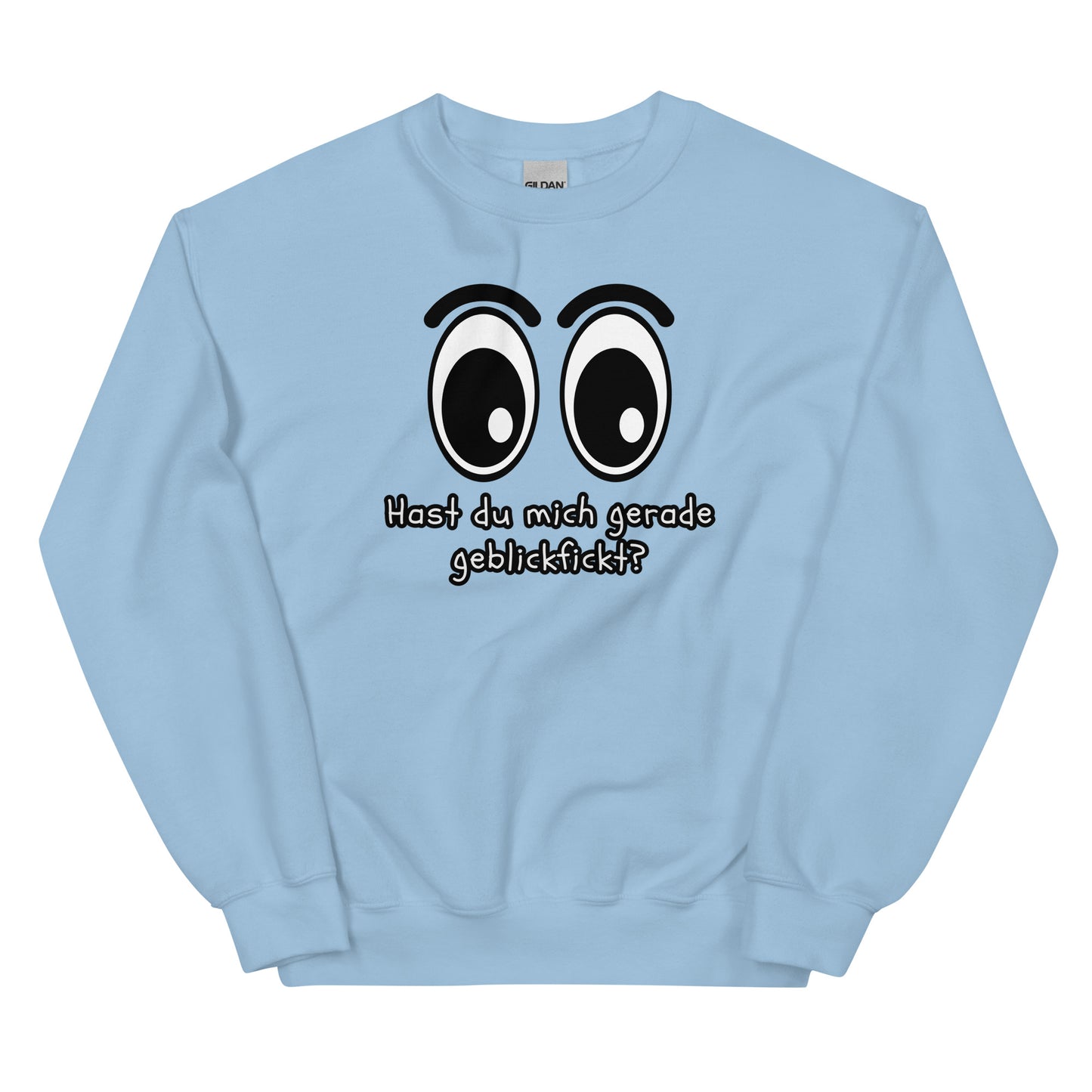 Hast du mich gerade geblickf*ckt? – Unisex Sweater