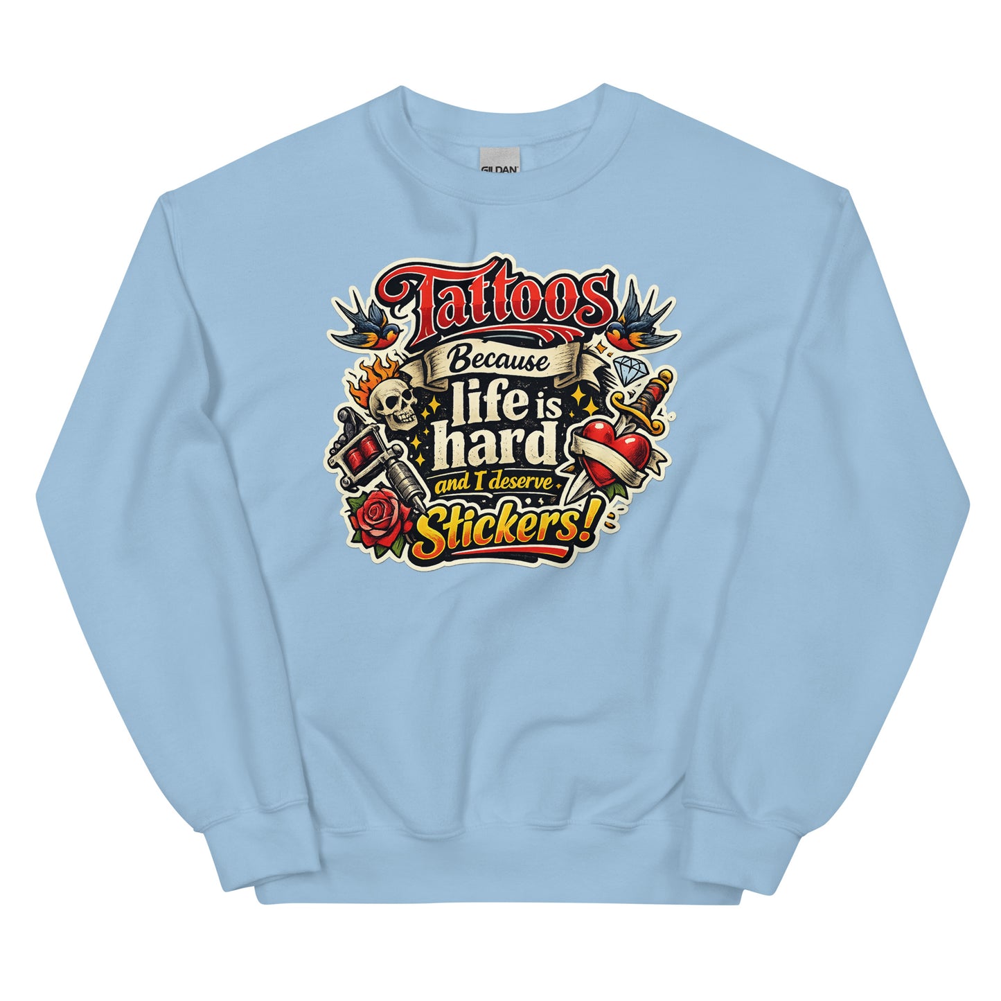 Tattoos Because Life Is Hard – Statement Sweater
