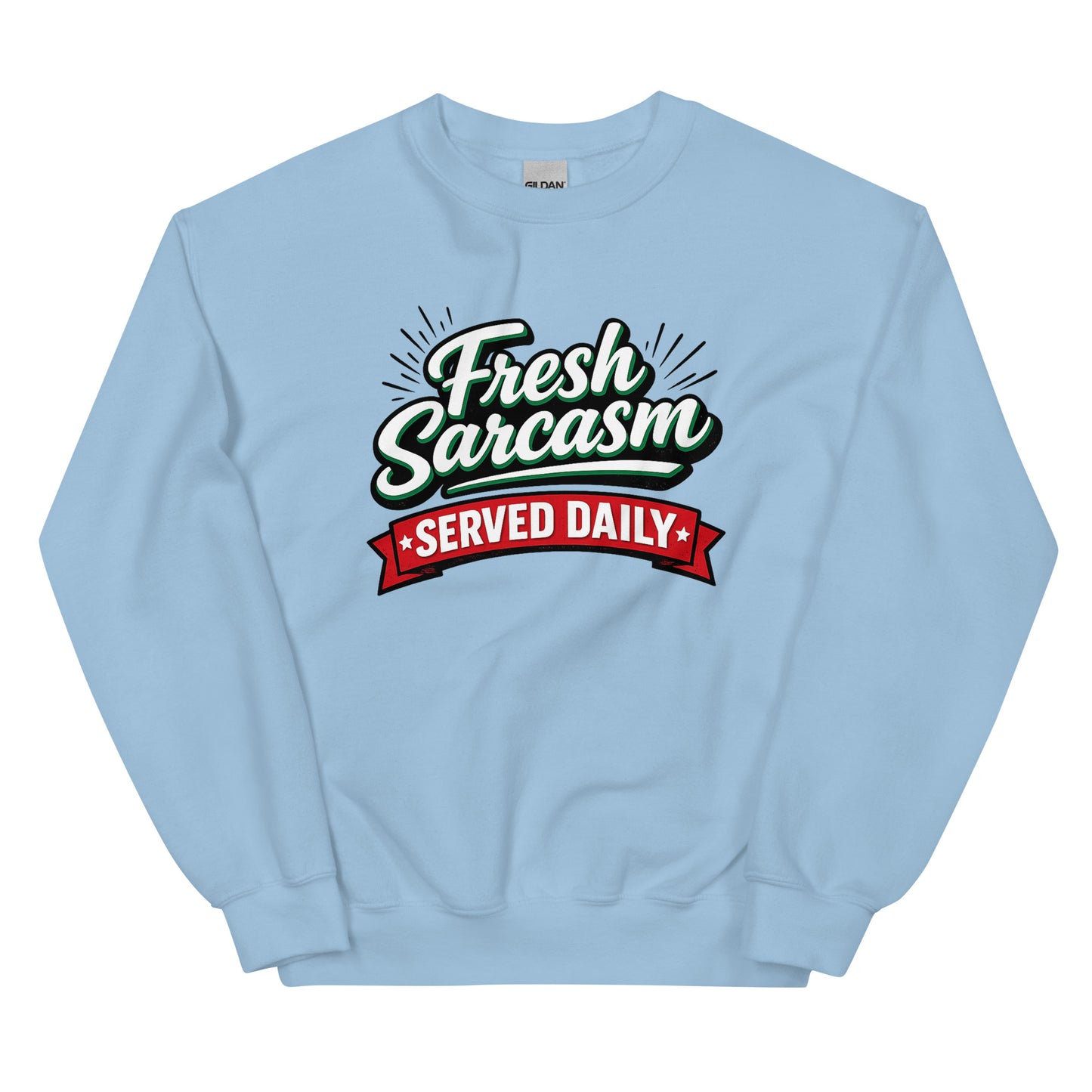 Fresh Sarcasm Served Daily Unisex Statement Sweater