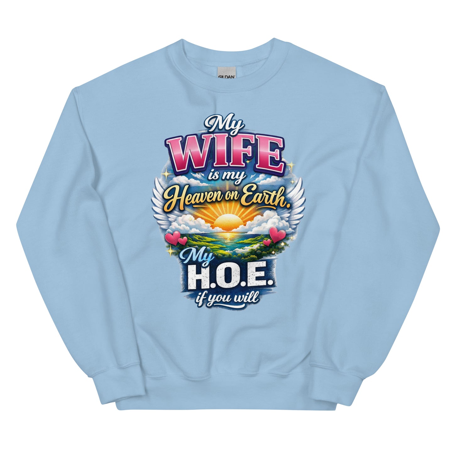 My Wife Is My Heaven On Earth My H.O.E. - Unisex-Sweater