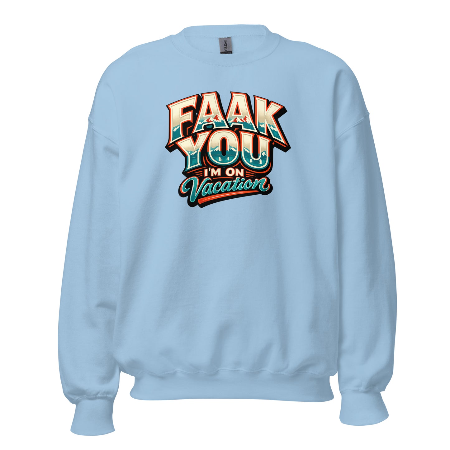 FAAK YOU – I'm On Vacation – Unisex Sweater