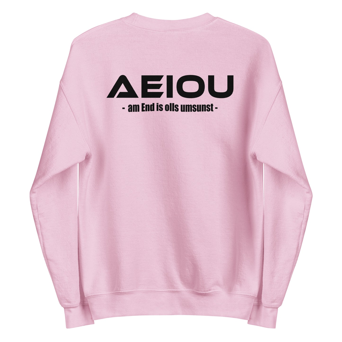 AEIOU – am End is olls umsunst – Unisex Sweater Backprint