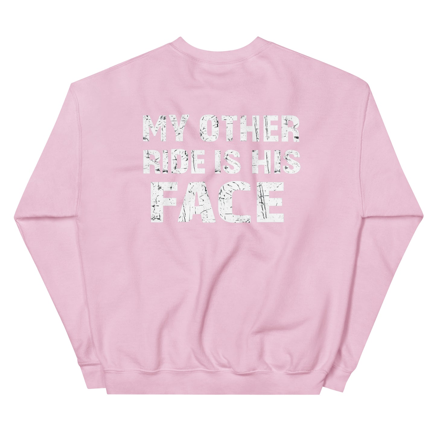 My Other Ride Is His Face – Backprint Sweater