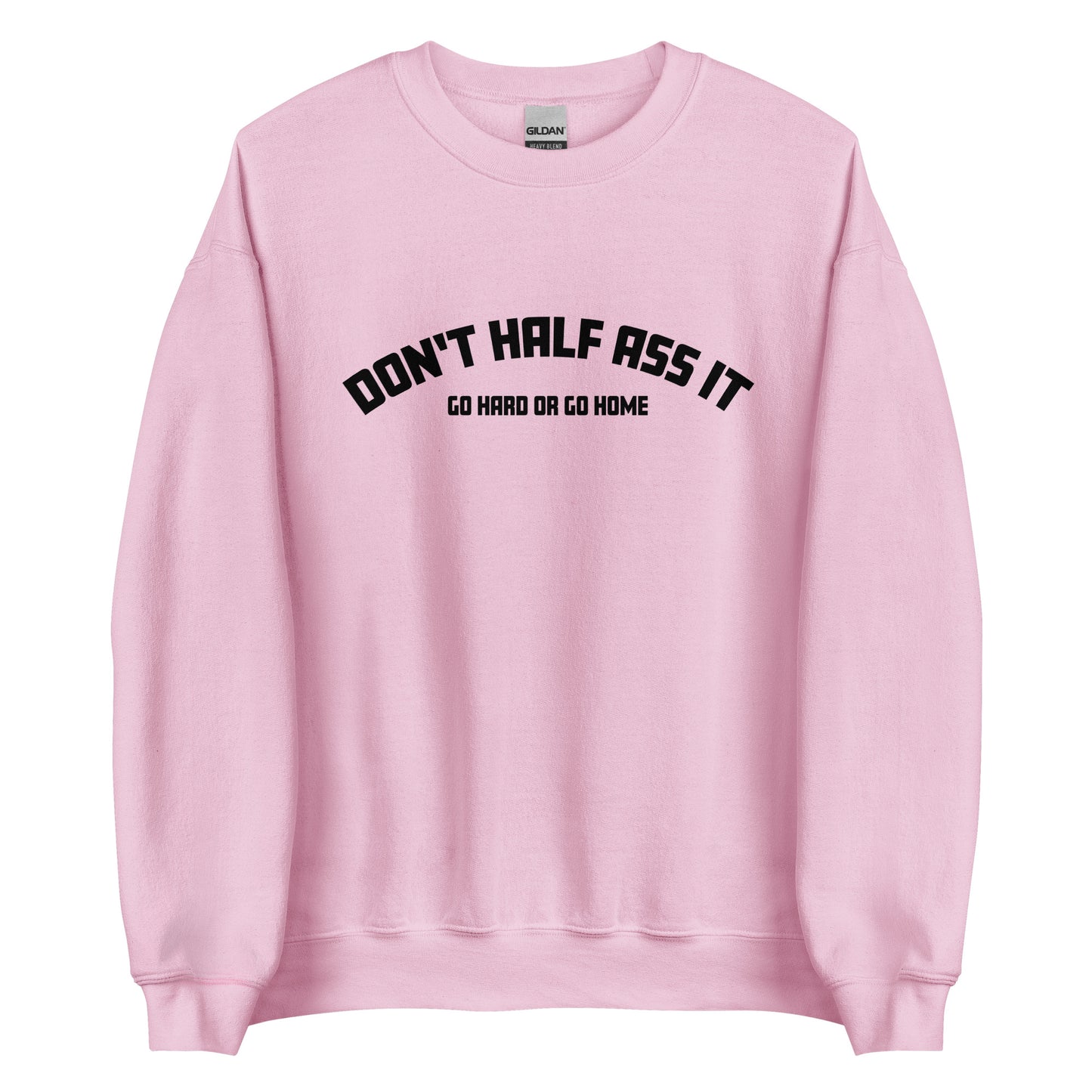 Don’t Half Ass It – Unisex Sweater