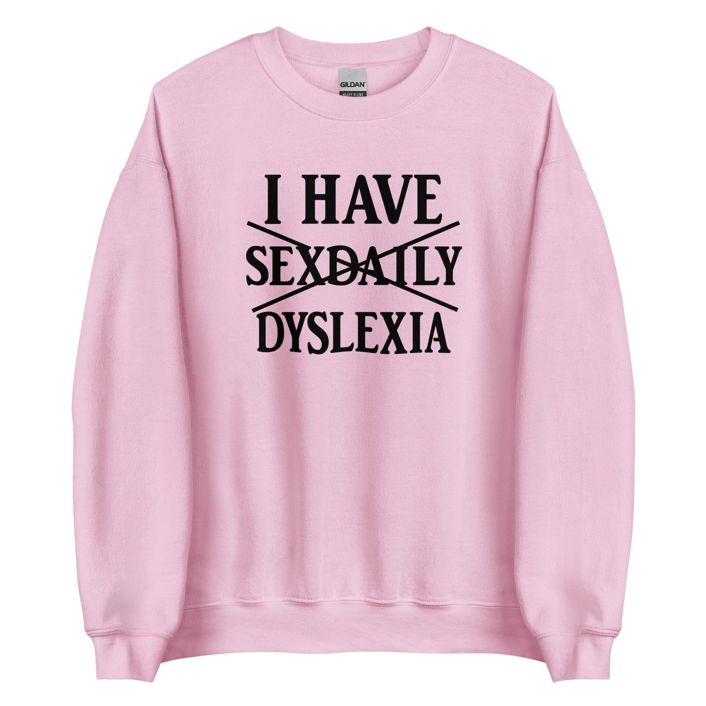I Have Sexdaily Dyslexia – Unisex Sweater