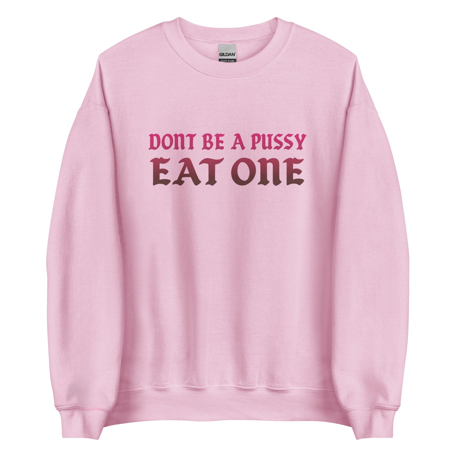 Don’t Be a Pussy – Eat One – Unisex Sweater