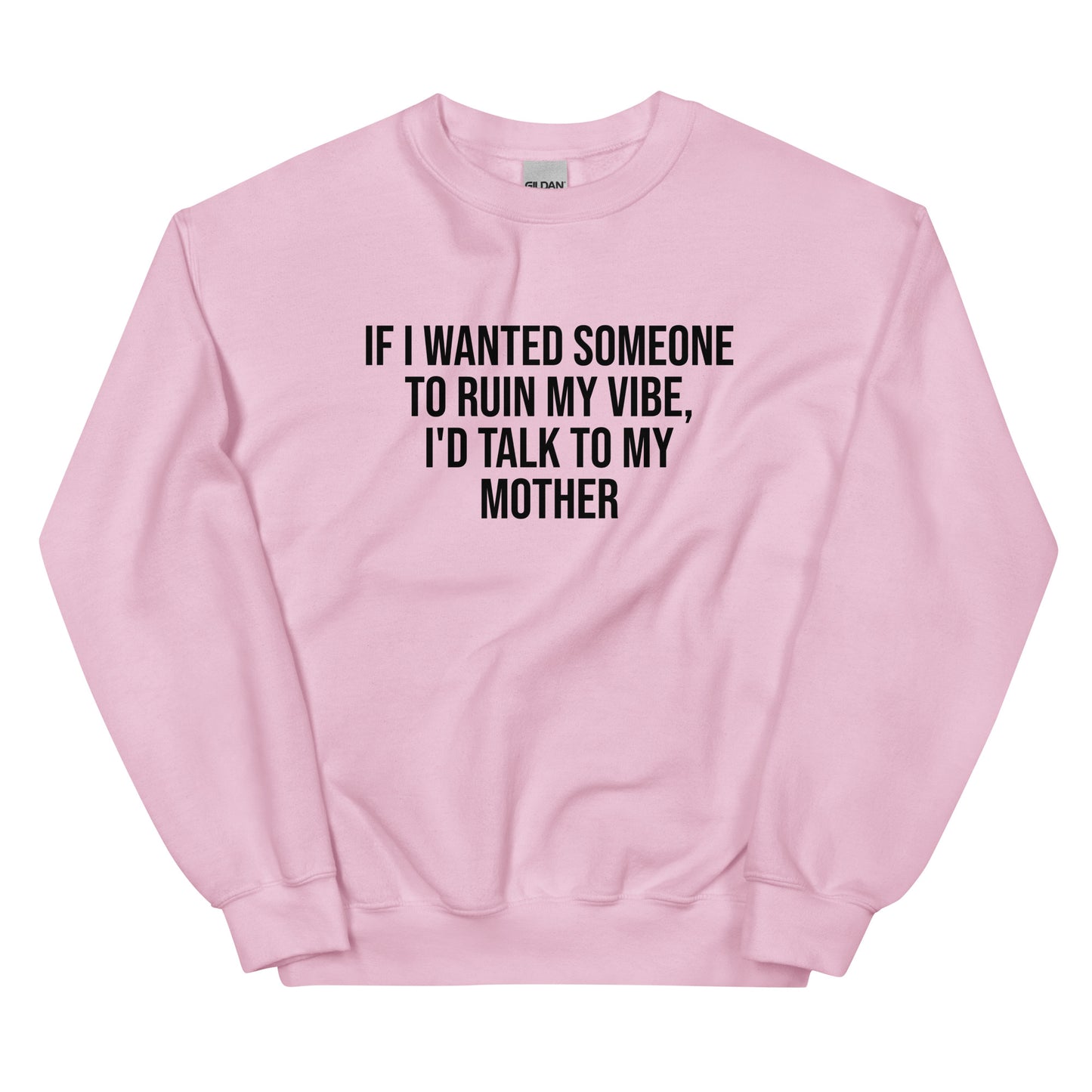 If I Wanted Someone to Ruin My Vibe – Unisex Sweater