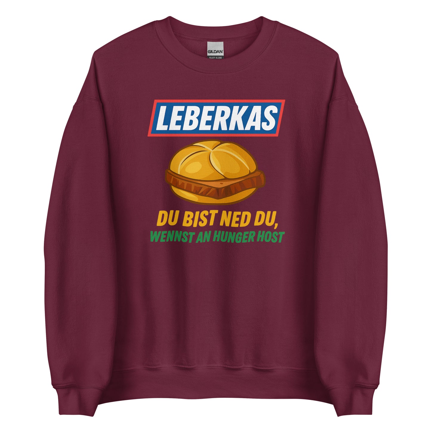 Leberkas – Du bist ned du, wennst an Hunger host – Unisex Sweater