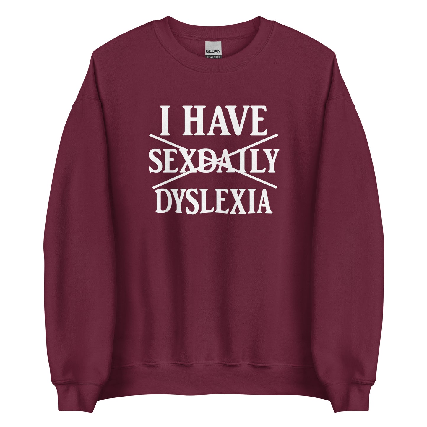 I Have Sexdaily Dyslexia – Unisex Sweater