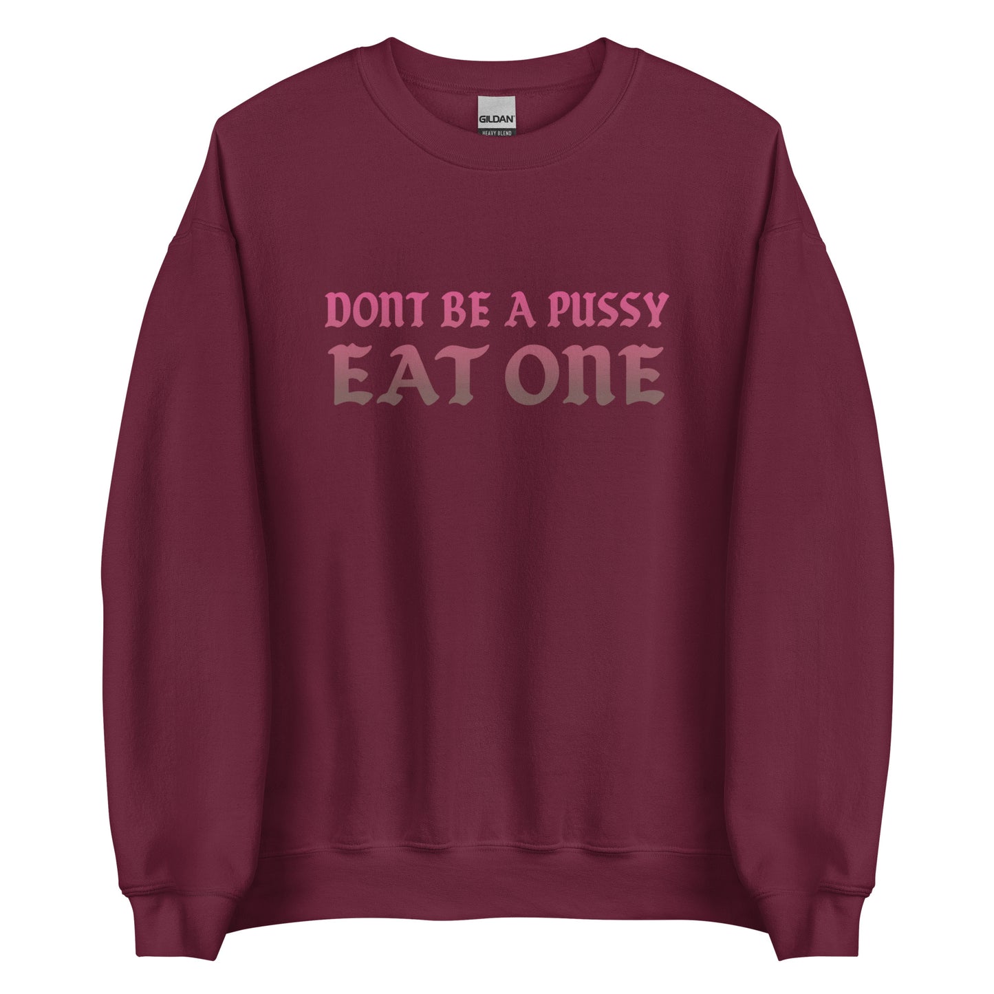 Don’t Be a Pussy – Eat One – Unisex Sweater